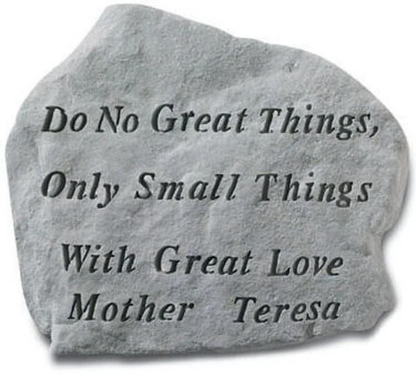 do No Great Things, Only Small...
