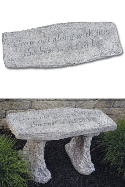 Grow Old Along With Me... Bench